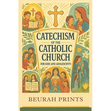 Catechism of the Catholic Church for Kids and Adolescents: A Journey into Catholic Beliefs and Traditions with a Guide to Strengthen Faith and Deepen