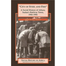 City of Steel and Fire: A Social History of Atbara, Sudan's Railway Town, 1906-1984