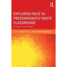 Exploring Race in Predominantly White Classrooms: Scholars of Color Reflect