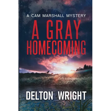 A Gray Homecoming: A Cam Marshall Mystery