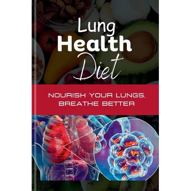 Lung Health Diet: Nourish your Lungs, Breathe Better