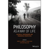 Philosophy as a Way of Life: Historical, Contemporary, and Pedagogical Perspectives