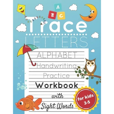 Trace Letters for Kids Ages 3-5: Alphabet Handwriting Practice and Sight Words Workbook for Preschoolers and Kindergarten; Lots of Letters to Trace