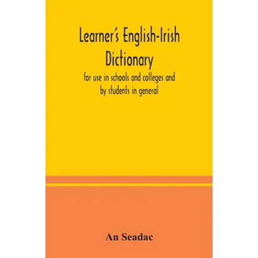 Learner's English-Irish dictionary: for use in schools and colleges and by students in general