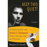 Keep This Quiet!: My Relationship with Hunter S. Thompson, Milton Klonsky, and Jan Mensaert