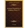 Sermons Preached In A Religious House V1