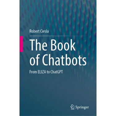 The Book of Chatbots: From Eliza to ChatGPT