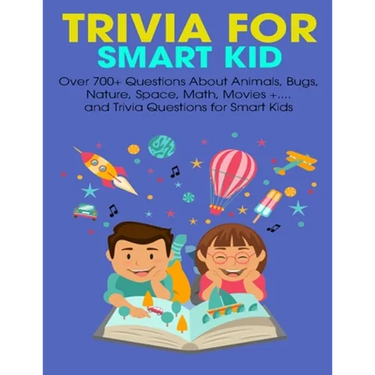Trivia For Smart Kid: Over 700+ Questions About Animals, Bug, Nature, Space, Math, Movie +.... and Trivia Questions for Smart Kids
