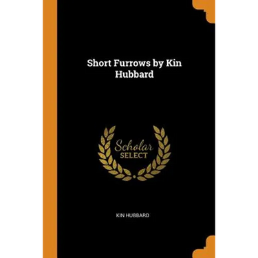 Short Furrows by Kin Hubbard