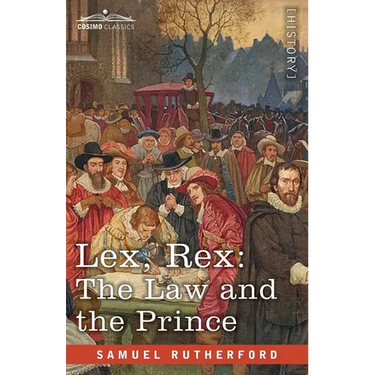 Lex, Rex: The Law and the Prince with De Jure Regni Apud Scotos