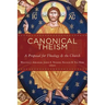 Canonical Theism: A Proposal for Theology and the Church