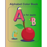 Alphabet color book: ABC Learning Activity Coloring Book For Toddlers And kids Age 2-5