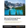 Microsoft Exchange Server PowerShell Essentials