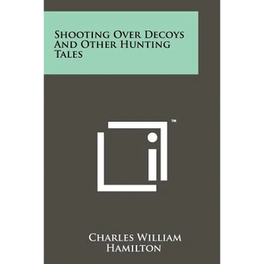 Shooting Over Decoys and Other Hunting Tales