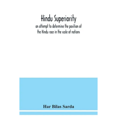Hindu superiority: an attempt to determine the position of the Hindu race in the scale of nations