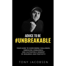 Advice to Be #UNBREAKABLE: Your Guide to Overcoming Challenges, Embracing Uniqueness, and Cultivating a Mindset of Resilience and Positivity!