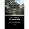 State Building in Cold War Asia