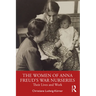 The Women of Anna Freud's War Nurseries: Their Lives and Work