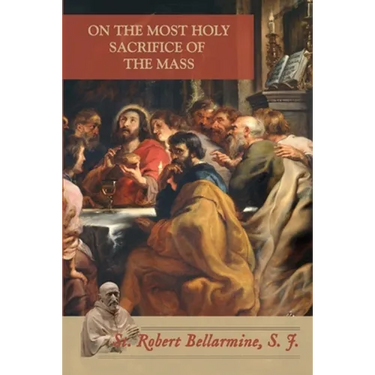 On the Most Holy Sacrifice of the Mass