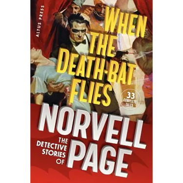 When the Death-Bat Flies: The Detective Stories of Norvell Page