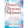 Powerful Beyond Measure: 3 Steps to Claim Your Power Within for a Happy & Healthy Life