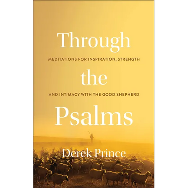 Through the Psalms: Meditations for Inspiration, Strength and Intimacy with the Good Shepherd