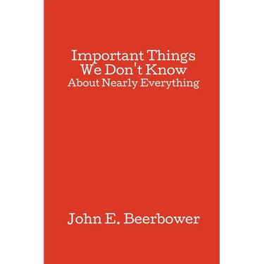 Important Things We Don't Know: About Nearly Everything