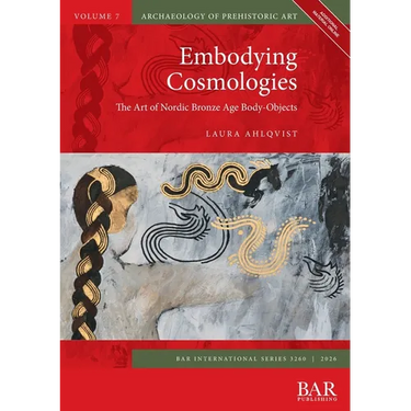 Embodying Cosmologies: The Art of Nordic Bronze Age Body-Objects