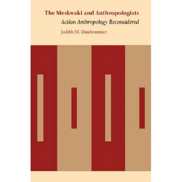 The Meskwaki and Anthropologists: Action Anthropology Reconsidered