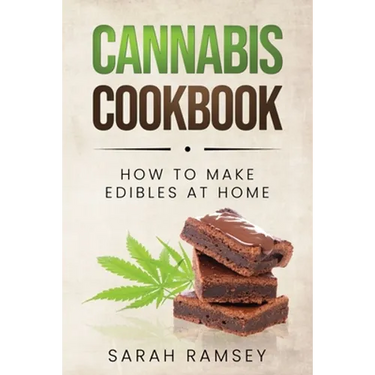 Cannabis Cookbook: How to Make Edibles at Home (For Beginners)