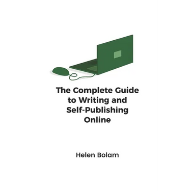 The Complete Guide to Writing and Self-Publishing Online