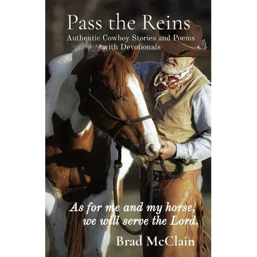 Pass the Reins: Authentic Cowboy Stories and Poems with Devotionals