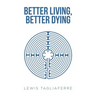 Better Living, Better Dying