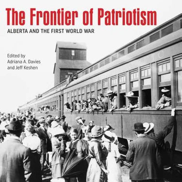 The Frontier of Patriotism: Alberta and the First World War