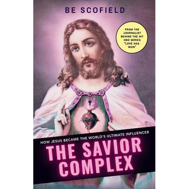 The Savior Complex: How Jesus Became the World's Ultimate Influencer