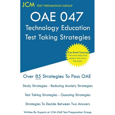 OAE 047 Technology Education Test Taking Strategies: OAE 047 - Free Online Tutoring - New 2020 Edition - The latest strategies to pass your exam.