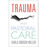 Trauma and Pastoral Care: A Practical Handbook
