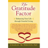 The Gratitude Factor: Enhancing Your Life Through Grateful Living