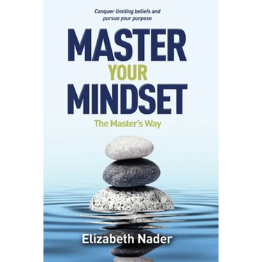 Master Your Mindset the Master's Way: Conquer Limiting Beliefs and Pursue Your Purpose