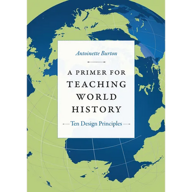 A Primer for Teaching World History: Ten Design Principles