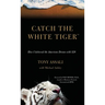 Catch the White Tiger: How I Achieved the American Dream with $28