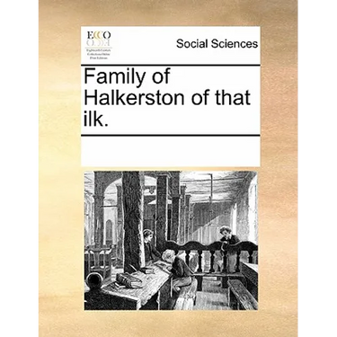 Family of Halkerston of that ilk.