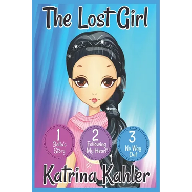 The Lost Girl - Part One: Books 1, 2 and 3: Books for Girls Aged 9-12