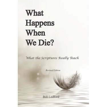 What Happens When We Die?: What the Scriptures Really Teach