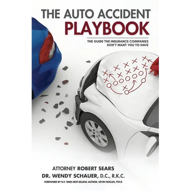 The Auto Accident Playbook: The Guide the Insurance Companies Don't Want You to Have