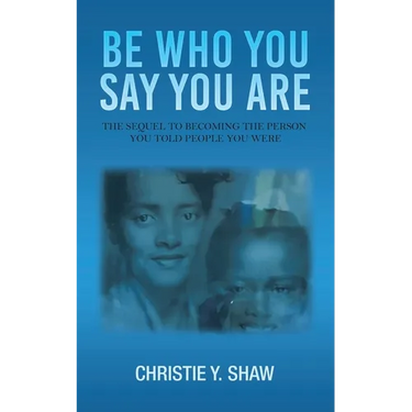 Be Who You Say You Are: The Sequel to Becoming the Person You Told People You Were