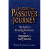 Leading the Passover Journey: The Seder's Meaning Revealed, the Haggadah's Story Retold