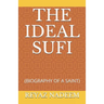 The Ideal Sufi: (Biography of a Saint)