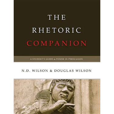 The Rhetoric Companion: A Student's Guide to Power in Persuasion
