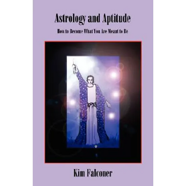 Astrology and Aptitude: How to Become What You Were Meant to Be